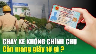 Chạy xe không chính chủ cần mang giấy tờ gì để không bị CSGT phạt?