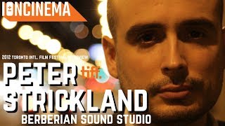 Interview: Peter Strickland - Berberian Sound Studio