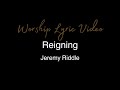 Jeremy Riddle - Reigning - Worship Lyric Video