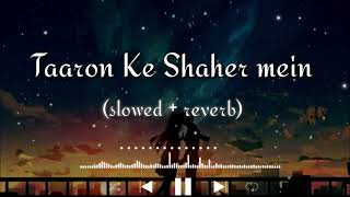 Taaron Ke Shehar [Slowed+Reverb] - Neha Kakkar | Jubin Nautiyal | Jaani | lofi lover |pk music