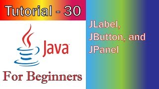 Java Tutorial 30 GUI JLabel, JButton, and JPanel
