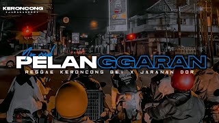 DJ PELANGGARAN || SEPURANE SAYANG ATIMU WES KEBOBOLAN • STYLE REGGAE KERONCONG X JARANAN DOR