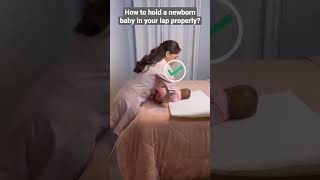 How to hold a newborn baby in your lap properly? your dentist #shorts #shortvideo #short #newborn