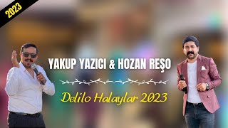 YAKUP YAZICI & HOZAN REŞO - DELİLO HALAYLAR ( 2023 ) 10 DAKİKA !