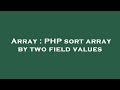 Array : PHP sort array by two field values