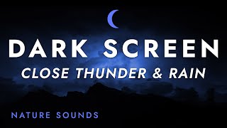 Close Thunder and Rain Sounds for Sleeping - Black Screen | for Relaxing Sleep - Stress Relief