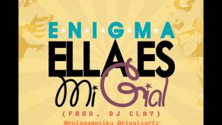 Enigma - Ella Es Mi Gial (Prod. By DJ Clay)