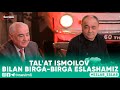 ESLAB -TAL'AT ISMOILOV BILAN BIRGA-BIRGA ESLASHAMIZ