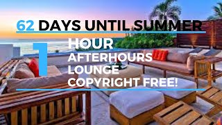 #62 days until Summer - Afterhours Lounge - Copyright Free!