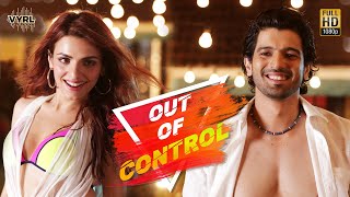 Out Of Control - Sahil Arya, Sukriti Kakar  | Badshah | Aditya Dev | VYRL Origin