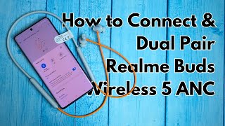 Realme Buds Wireless 5 ANC: How to Connect \u0026 Dual Pair Easily