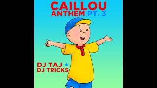 DJ Taj - Caillou Anthem Pt. 3 (feat. DJ Tricks)