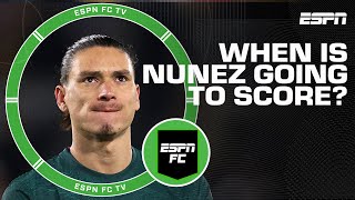 When's Darwin Nunez going to score? | ESPN FC