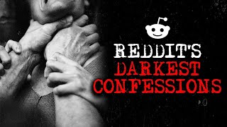 Reddit's Darkest Confessions [17]