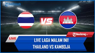 🔴 LIVE Pertandingan Thailand Vs Kamboja [AISCORE]