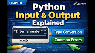 Chapter 5: Python Input & Output Explained Simply | input() Function & Type Conversion | Learnify