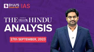 The Hindu Newspaper Analysis | 27 September 2023 | Current Affairs Today | UPSC Editorial Analysis