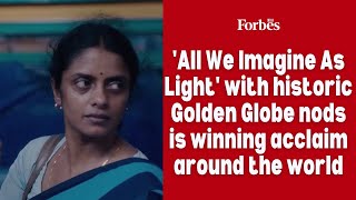 'All We Imagine As Light' with historic Golden Globe nods is winning acclaim around the world