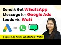 How to Send & Get WhatsApp Message for Google Ads Leads via Wati