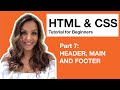HTML CSS Tutorial for Beginners – 7 – Header Main and Footer