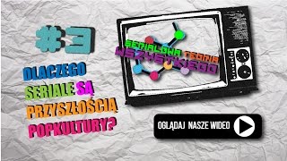 #3 Serialowa teoria wszystkiego - Dlaczego seriale są przyszłością popkultury | Jakbyniepaczec