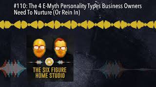 #110: The 4 E-Myth Personality Types Business Owners Need To Nurture (Or Rein In)
