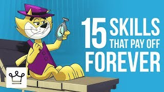 15 SKILLS That Will Pay Off Forever