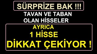 SÜRPRİZE BAK !!! TAVAN VE TABAN OLAN HİSSELER | AYRICA 1 HİSSE DİKKAT ÇEKİYOR | BIST BORSA PARA