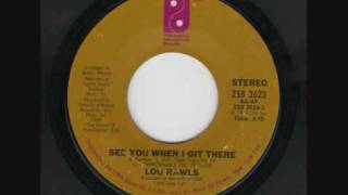 Lou Rawls See You When I Git There
