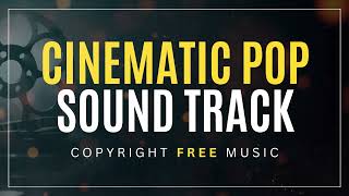 Cinematic Pop Sound Track - Copyright Free Music