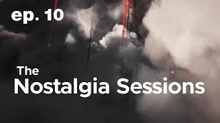 The Nostalgia Sessions - Episode 10