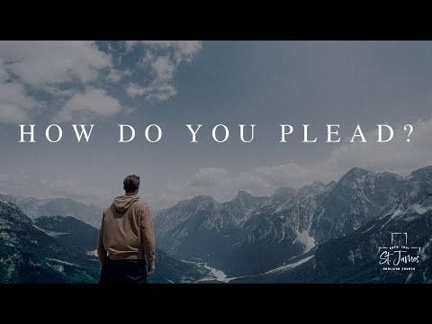 How Do You Plead January 29 2023 St James Anglican Church Youtube