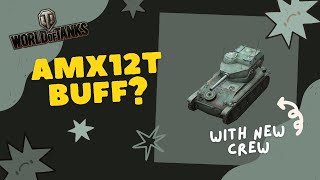 AMX12t is Buff? - New Crew Discussion - World of Tanks