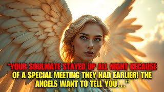 💌Your Soulmate Stayed Up All Night Because of a Special Meeting They Had Earlier!