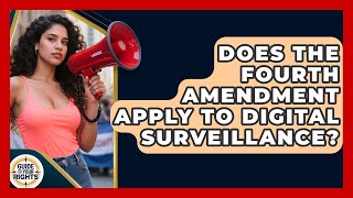 Does The Fourth Amendment Apply To Digital Surveillance? - Guide To Your Rights