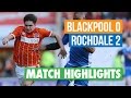 Highlights: Blackpool 0 Rochdale 2