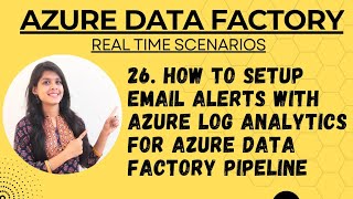 26. How to setup email alerts with Azure Log Analytics for azure Data Factory pipeline