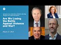 Are We Losing the Battle Against Violence and War?