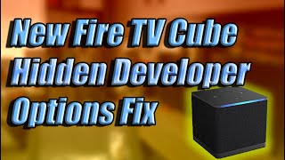 New Fire TV Cube Hidden Developer Options Fix