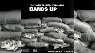 FullyLoaded Gucci x SupaDad Yella - Bands Up (p. Fangaz x Buddah)