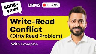 Lec-92: Write-Read Conflict or Dirty Read Problem | Database Management System