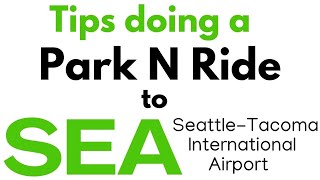 Tips doing a park and ride to Sea Tac Seattle International Airport in Sea Tac WA USA