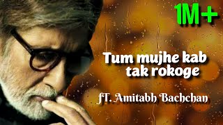 Tum mujhe kab Tak rokoge || Motivational poem ft Amitabh Bachchan || Best Motivational video🔥🔥