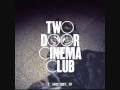 Two Door Cinema Club - Cigarettes in the Theatre