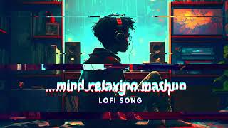 Best sad song,Mind relax lofi Mashup to study chil,Bollywood Lofi Mashup , Lofi mix bollywood