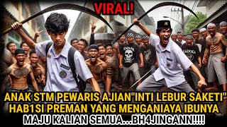 KISAH VIRAL ❗ PEMBALASAN DENDAM ANAK STM PEWARIS AJIAN INTI LEBUR SAKETI