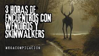 (MEGACOMPILACIÓN)  3 Horas de Historias de Terror de Wendigos y Skinwalkers