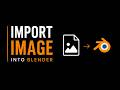 How to import images into Blender in 20 seconds!