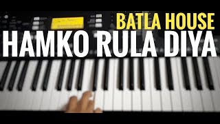 Humko rula diya | piano cover | Batla house