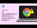 How To Fix ERR CONNECTION ABORTED Error In Google Chrome On Windows 11